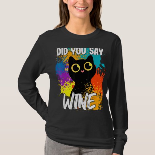 Did You Say Wine Black Cat T_Shirt