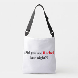 Did You See Rachel Last Night? Maddow Fan Crossbody Bag