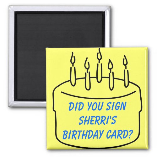 Did you sign Sherris Birthday Card Magnet