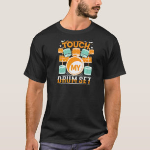 Did You Touch My Drum Set Backprint Drummer T-Shirt