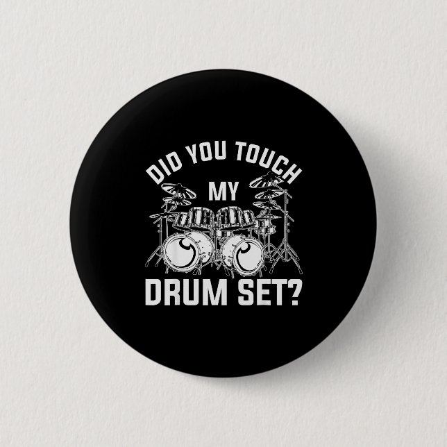 Did You Touch My Drum Set Funny Drummer Percussion Button (Front)
