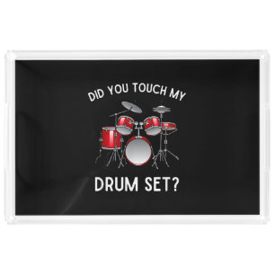 Did You Touch My Drum Set Shirt Funny Did You Touc Acrylic Tray