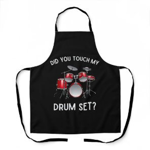 Did You Touch My Drum Set Shirt Funny Did You Touc Apron
