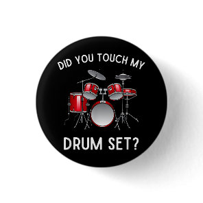 Did You Touch My Drum Set Shirt Funny Did You Touc Button