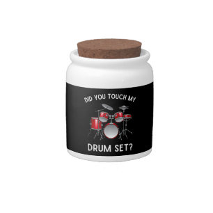 Did You Touch My Drum Set Shirt Funny Did You Touc Candy Jar