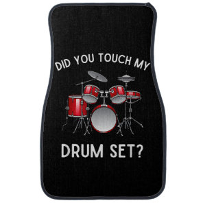 Did You Touch My Drum Set Shirt Funny Did You Touc Car Floor Mat