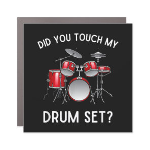 Did You Touch My Drum Set Shirt Funny Did You Touc Car Magnet