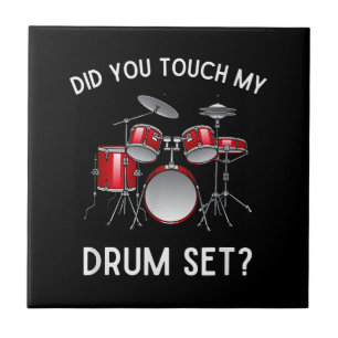 Did You Touch My Drum Set Shirt Funny Did You Touc Ceramic Tile