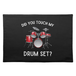 Did You Touch My Drum Set Shirt Funny Did You Touc Cloth Placemat