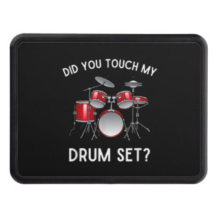 Did You Touch My Drum Set Shirt Funny Did You Touc Hitch Cover