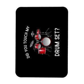 Did You Touch My Drum Set Shirt Funny Did You Touc Magnet