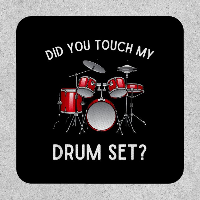 Did You Touch My Drum Set Shirt Funny Did You Touc Patch (Front)