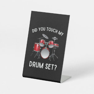 Did You Touch My Drum Set Shirt Funny Did You Touc Pedestal Sign