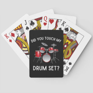 Did You Touch My Drum Set Shirt Funny Did You Touc Poker Cards