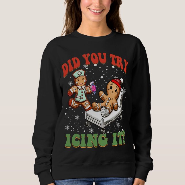 Did You Try Icing It Funny Christmas Nurse Squad Sweatshirt (Front)