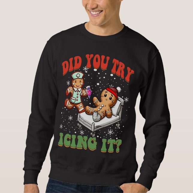Did You Try Icing It Funny Christmas Nurse Squad Sweatshirt (Front)