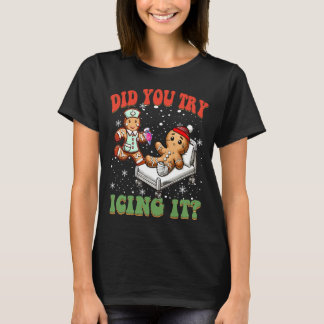 Did You Try Icing It Funny Christmas Nurse Squad T-Shirt
