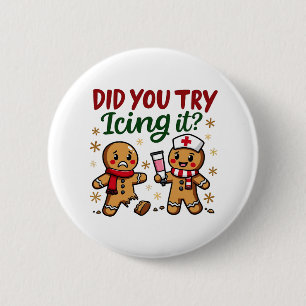Did You Try Icing It Funny Gingerbread Nursing Button