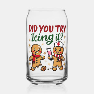 Did You Try Icing It Funny Gingerbread Nursing  Can Glass
