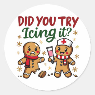 Did You Try Icing It Funny Gingerbread Nursing Classic Round Sticker