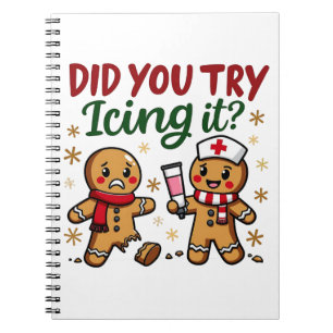 Did You Try Icing It Funny Gingerbread Nursing Notebook