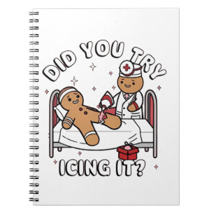 Did You Try Icing It Gingerbread Nursing Christmas Notebook