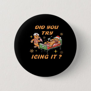 Did You Try Icing It, Nurse Christmas, Gingerbread Button