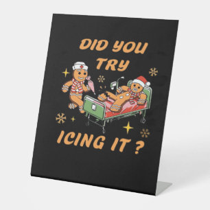 Did You Try Icing It, Nurse Christmas, Gingerbread Pedestal Sign
