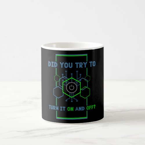 Did You Try To Turn It On And Off Coffee Mug