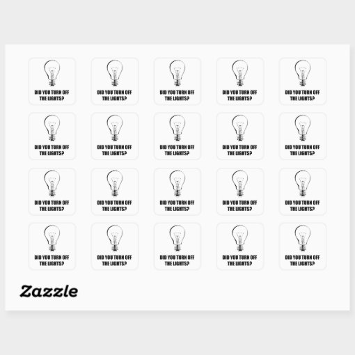DID YOU TURN OFF THE LIGHTS? SQUARE STICKER Zazzle