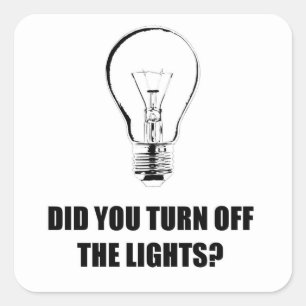 DID YOU TURN OFF THE LIGHTS? SQUARE STICKER