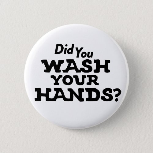 Did You Wash Your Hands Coronavirus COVID_19 Flu Button