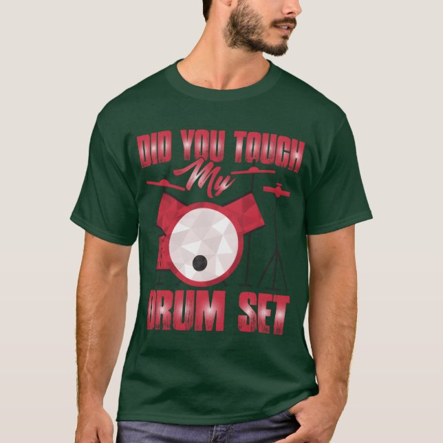 Did Yououch My Drum Set girl T-Shirt (Front)