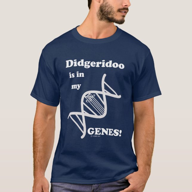 Didgeridoo Is In My Genes! T-Shirt (Front)