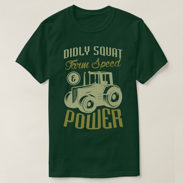 Didly farm speed & power for a Farmer Farming  T-Shirt (Design Front)