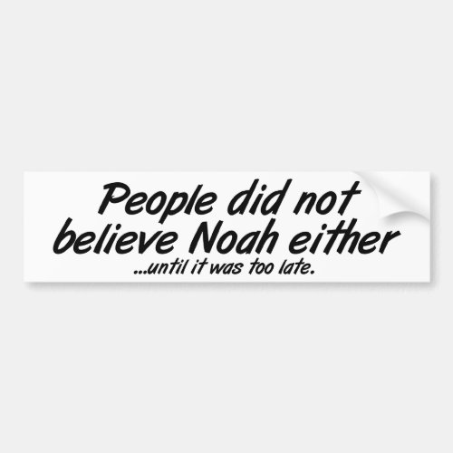 Didnt Believe Noah Bumper Sticker
