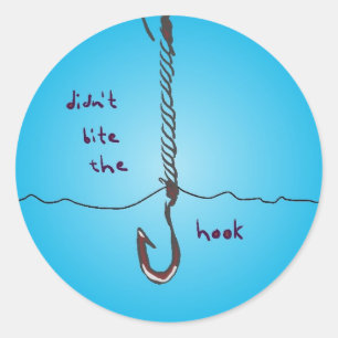 didn't bit the hook classic round sticker