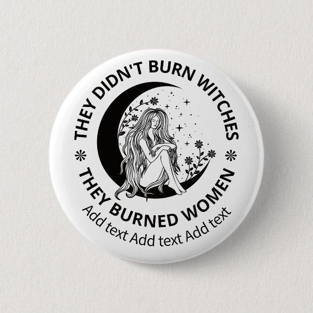 Didn't Burn Witches Burned Women Rights Pro Choice Button (Front)