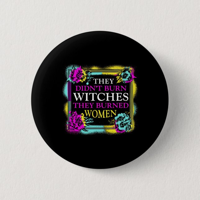 Didn't Burn Witches They Burned Women - Retro Femi Button (Front)