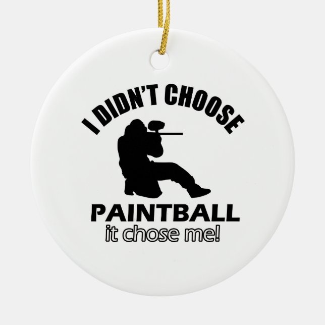 Didn't choose Paintball Ceramic Ornament (Front)