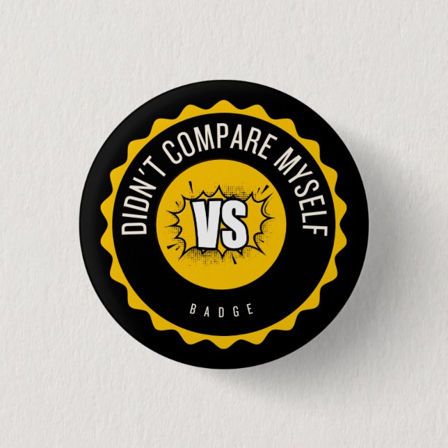 didn't compare myself badge button (Front)