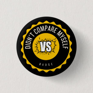 didn't compare myself badge button