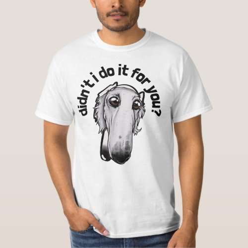 Didnt do it for you funny long nose dog meme T_Shirt