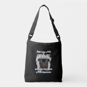 Didn't Give A PUG Yesterday Don't Give A PUG Today Crossbody Bag