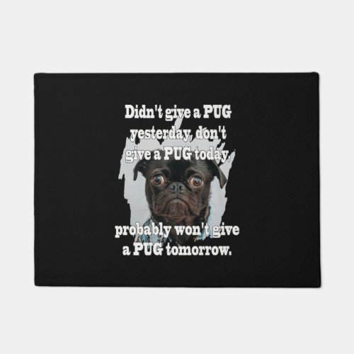 Didnt give a PUG yesterday Fun Gift Design Idea Doormat