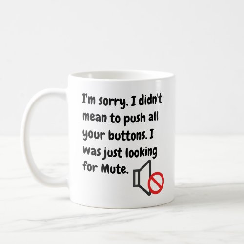 Didnt Mean to Push All Your Buttons Funny Quote Coffee Mug