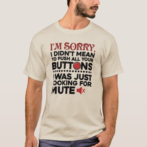 Didnt Mean To Push Your Buttons Dad Birthday Gag T_Shirt