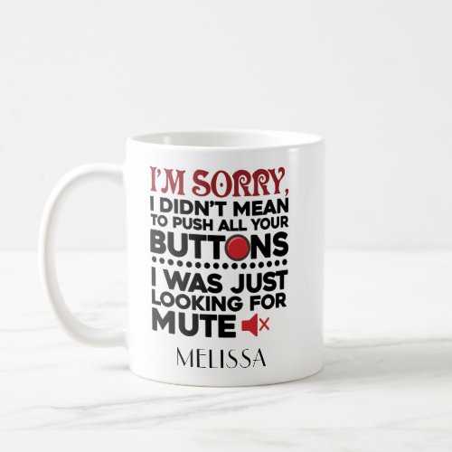 Didnt Mean To Push Your Buttons Funny Sarcastic Coffee Mug