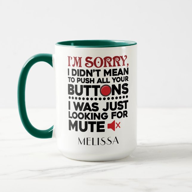 Didn't Mean To Push Your Buttons Mom Birthday Gag Mug (Left)