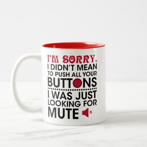 Didnt Mean To Push Your Buttons Mute button jokes Two_Tone Coffee Mug